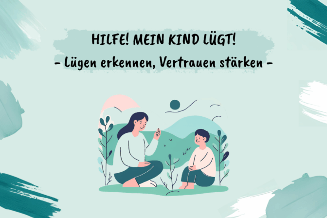 Hilfe! Mein Kind lügt! – Lügen erkennen, Vertrauen stärken